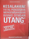 Kesalahan2 Fatal Pengusaha Mengembangkan Bisnis Dengan Utang : Revisi ke-14